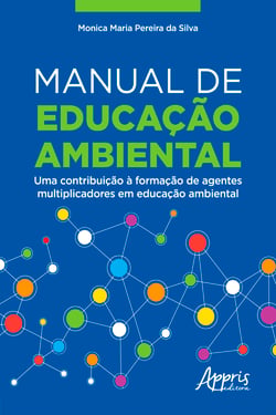 Manual de Educação Ambiental: - Uma Contribuição à Formação de Agentes Multiplicadores em Educação Ambiental