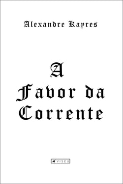 A favor da corrente - Alexandre Kayres