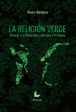 La religión verde - Amarás a la Naturaleza más que a ti mismo