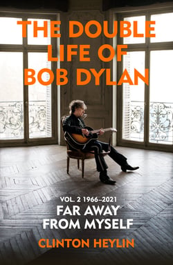The Double Life of Bob Dylan Volume 2: 1966-2021 - ‘Far away from Myself’