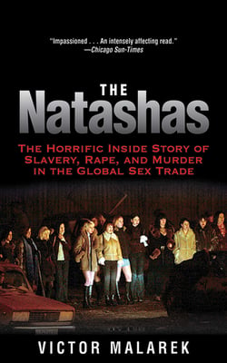 The Natashas - The Horrific Inside Story of Slavery, Rape, and Murder in the Global Sex Trade
