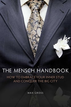 The Mensch Handbook - How to Embrace Your Inner Stud and Conquer the Big City