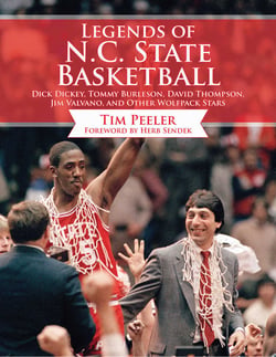 Legends of N.C. State Basketball - Dick Dickey, Tommy Burleson, David Thompson, Jim Valvano, and Other Wolfpack Stars