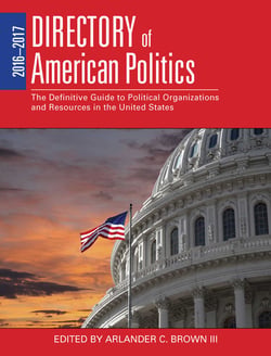 2016-2017 Directory of American Politics - The Definitive Guide to Political Organizations and Resources in the United States