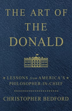 The Art of the Donald - Lessons from America's Philosopher-in-Chief