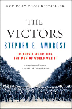 The Victors - Eisenhower And His Boys The Men Of World War Ii