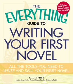The Everything Guide to Writing Your First Novel - All the tools you need to write and sell your first novel