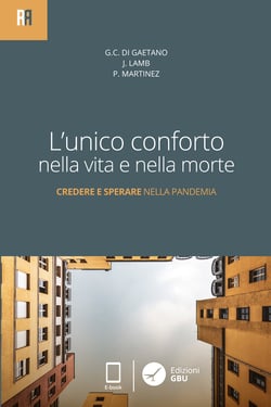 L'unico conforto nella vita e nella morte - Credere e sperare nella pandemia