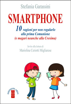 Smartphone - 10 ragioni per non regalarlo alla prima Comunione (e magari neanche alla Cresima)