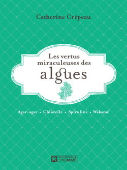 Les vertus miraculeuses de l'algues - VERTUS MIRACULEUSES DES ALGUES [NUM]