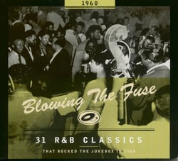 BLOWING THE FUSE -R&B CLASSICS THAT ROCKED THE JUKEBOX IN 1960