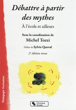 Débattre à partir des mythes : à l'école et ailleurs (2e édition)