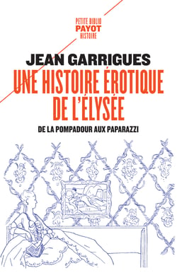 Une histoire érotique de l'Élysée : de la Pompadour aux paparazzi