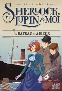 Sherlock, Lupin & moi Tome 12 : le bateau des adieux