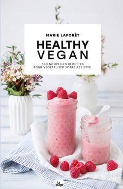 Healthy vegan : 500 nouvelles recettes pour végétaliser votre assiette