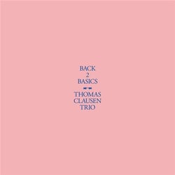 Back 2 Basics - Thomas Clausen Trio - CD