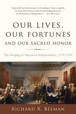 Our Lives, Our Fortunes and Our Sacred Honor - The Forging of American Independence, 1774-1776
