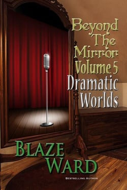Beyond the Mirror, Volume 5: Dramatic Worlds - Beyond the Mirror, #5