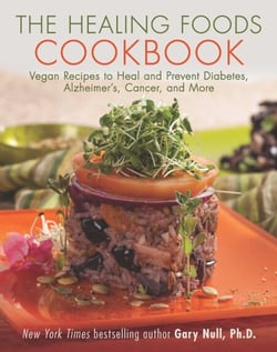 The Healing Foods Cookbook - Vegan Recipes to Heal and Prevent Diabetes, Alzheimer's, Cancer, and More