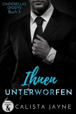 Ihnen unterworfen - Cinderellas Daddys, #3