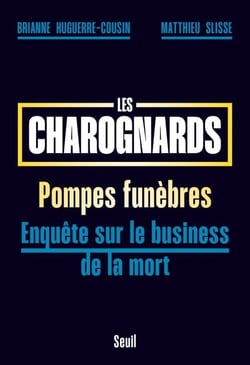 Les Charognards - Pompes funèbres : enquête sur le business de la mort
