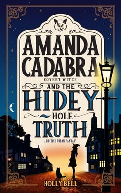 Amanda Cadabra and The Hidey-Hole Truth - The Amanda Cadabra British Urban Fantasy Mysteries, #1