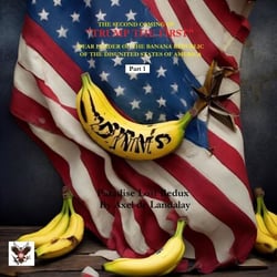THE SECOND COMING OF “TRUMP THE FIRST" DEAR LEADER OF THE BANANA REPUBLIC OF THE DISUNITED STATES OF AMERICA  - Part I - The Second Coming of "Trump the First", #1