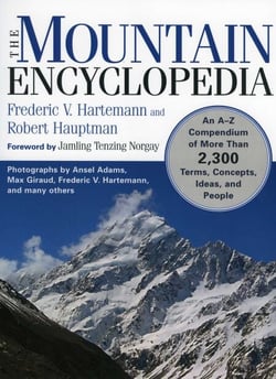The Mountain Encyclopedia - An A to Z Compendium of Over 2,250 Terms, Concepts, Ideas, and People
