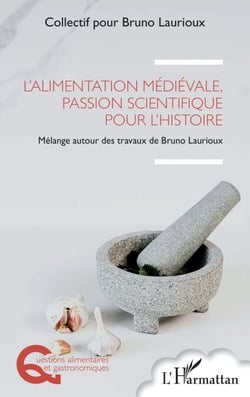 L’alimentation médiévale, passion scientifique pour l’histoire - Mélange autour des travaux de Bruno Laurioux