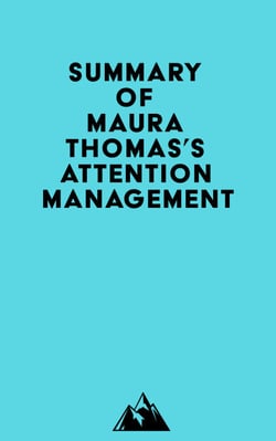 Summary of Maura Thomas's Attention Management