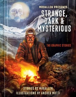 MrBallen Presents: Strange, Dark &amp; Mysterious - The Graphic Stories