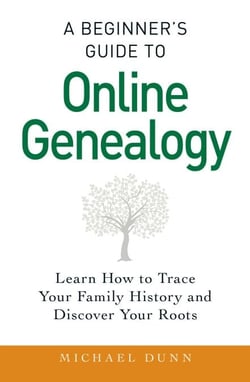 A Beginner's Guide to Online Genealogy - Learn How to Trace Your Family History and Discover Your Roots