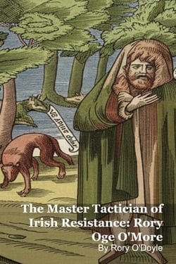 The Master Tactician of Irish Resistance: Rory Oge O'More