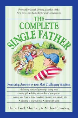 The Complete Single Father - Reassuring Answers to Your Most Challenging Situations