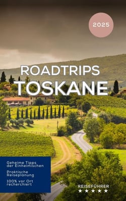 Roadtrips Toskane - Das kleine Reisebuch