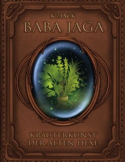 Baba Jaga - Kräuterkunst der alten Hexe