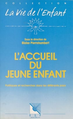 L'Accueil du jeune enfant : politiques et recherches dans les différents pays