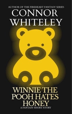 Winnie The Pooh Hates Honey: A Fantasy Short Story