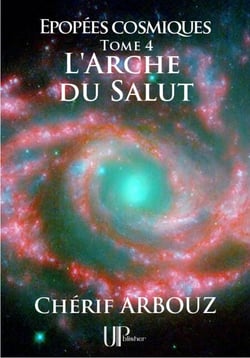 L'Arche du Salut - Épopées cosmiques - Tome IV
