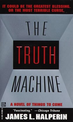 The Truth Machine - A Novel of Things to Come