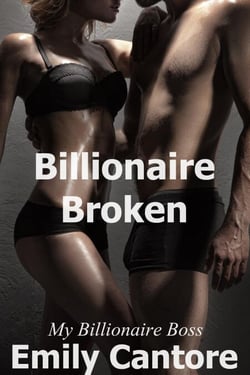 Billionaire Broken: My Billionaire Boss, Part 8 (A BDSM Erotic Romance) - My Billionaire Boss, #8
