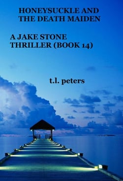 Honeysuckle And The Death Maiden, A Jake Stone Thriller (Book 14) - The Jake Stone Thrillers, #14
