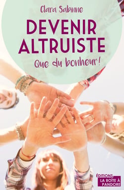 Devenir altruiste, que du bonheur ! - Témoignage