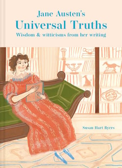 Jane Austen's Universal Truths - Wisdom and witticisms from her writings