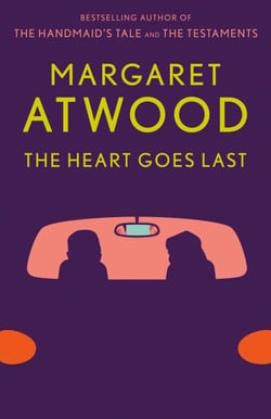 The Heart Goes Last - A Novel