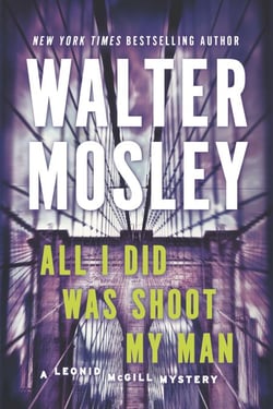All I Did Was Shoot My Man - A Leonid McGill Mystery