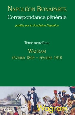 Correspondance générale tome 9 - Wagram, février 1809-février 1810 Tome 9