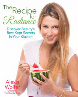 The Recipe for Radiance - Discover Beauty's Best-Kept Secrets in Your Kitchen