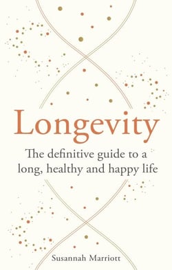 Longevity - The definitive guide to a long, healthy and happy life