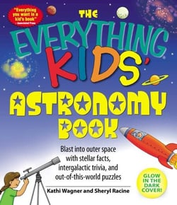 The Everything Kids' Astronomy Book - Blast into outer space with stellar facts, intergalatic trivia, and out-of-this-world puzzles